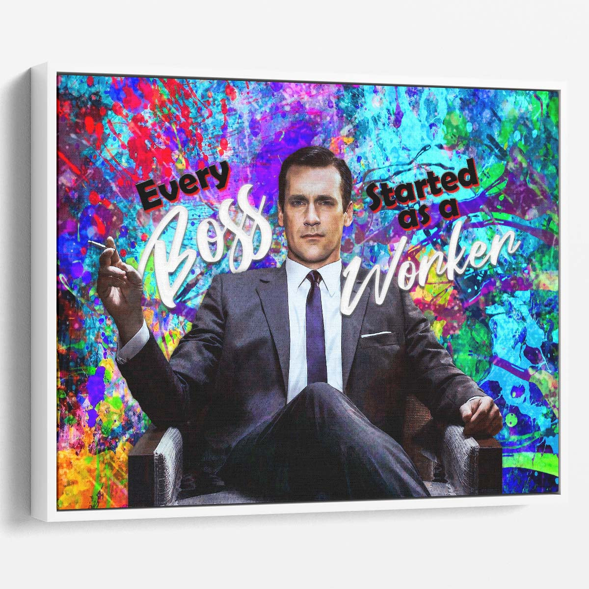 Every Boss Started As A Worker Wall Art by Luxuriance Designs. Made in USA.