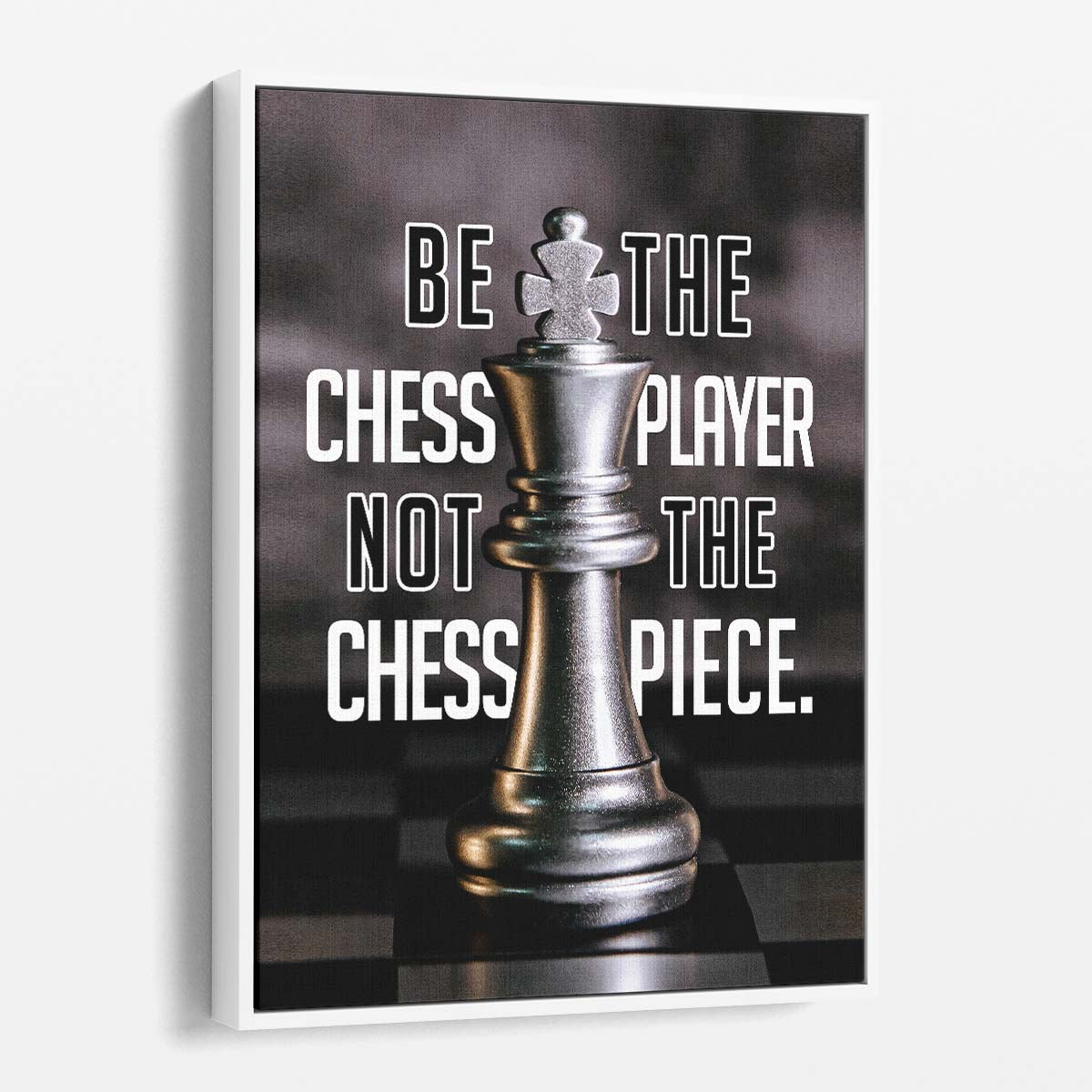 Be The Chess Player Not The Piece Wall Art by Luxuriance Designs. Made in USA.